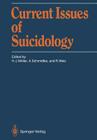 Current Issues of Suicidology By Hans-Jürgen Möller (Editor), Armin Schmidtke (Editor), Rainer Welz (Editor) Cover Image