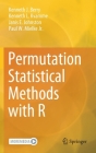 Permutation Statistical Methods with R By Kenneth J. Berry, Kenneth L. Kvamme, Janis E. Johnston Cover Image