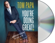 You're Doing Great!: And Other Reasons to Stay Alive By Tom Papa, Tom Papa (Read by) Cover Image
