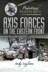 Axis Forces on the Eastern Front By Andy Singleton Cover Image