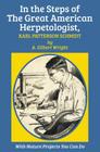 In the Steps of The Great American Herpetologist, Karl Patterson Schmidt Cover Image