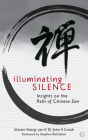 Illuminating Silence: Insights on the Path of Chinese Zen By Master Sheng-Yen, John Crook (Editor) Cover Image