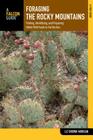 Foraging the Rocky Mountains: Finding, Identifying, and Preparing Edible Wild Foods in the Rockies (Falcon Field Guides) Cover Image