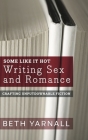 Some Like It Hot: Writing Sex and Romance Cover Image