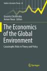The Economics of the Global Environment: Catastrophic Risks in Theory and Policy (Studies in Economic Theory #29) By Graciela Chichilnisky (Editor), Armon Rezai (Editor) Cover Image