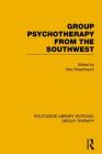 Group Psychotherapy from the Southwest (Routledge Library Editions: Group Therapy) By Max Rosenbaum (Editor) Cover Image