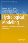 Hydrological Modeling: Hydraulics, Water Resources and Coastal Engineering (Water Science and Technology Library #109) By Ramakar Jha (Editor), V. P. Singh (Editor), Vivekanand Singh (Editor) Cover Image