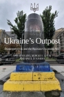 Ukraine's Outpost: Dnipropetrovsk and the Russian-Ukrainian War Cover Image