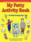 My Potty Activity Book +45 Toilet Training Tips: Potty Training Workbook with Parent/Child Interaction with Coloring and Creative Fun By Tracy Foote Cover Image