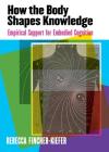 How the Body Shapes Knowledge: Empirical Support for Embodied Cognition Cover Image