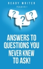 Answers to questions you never knew to ask! By Ready Writer Cover Image
