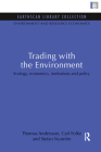 Trading with the Environment: Ecology, economics, institutions and policy By Thomas Andersson, Carl Folke, Stefan Nystrom Cover Image