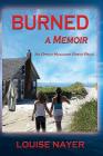 Burned: A Memoir By Louise Nayer Cover Image
