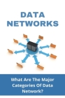 Data Networks: What Are The Major Categories Of Data Network?: Computer Data Networks By Emil Warncke Cover Image