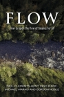 Flow: How to open the flow of finance for all By Gordon Noble, Paul Clement-Hunt, Ingo Kumic, Michael Marais Cover Image
