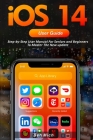iOS 14 User Guide: Step-by-Step User Manual For Seniors and Beginners To Master The New update By Ben Mich Cover Image