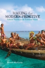 Making the Modern Primitive: Cultural Tourism in the Trobriand Islands Cover Image