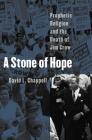 A Stone of Hope: Prophetic Religion and the Death of Jim Crow By David L. Chappell Cover Image