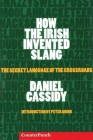 How the Irish Invented Slang: The Secret Language of the Crossroads (Counterpunch) Cover Image