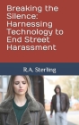 Breaking the Silence: Harnessing Technology to End Street Harassment Cover Image