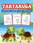 Tartaruga Libro da Colorare per Bambini: Grande libro di attività delle tartarughe per ragazzi, ragazze e bambini Cover Image