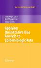 Applying Quantitative Bias Analysis to Epidemiologic Data (Statistics for Biology and Health) By Timothy L. Lash, Matthew P. Fox, Aliza K. Fink Cover Image
