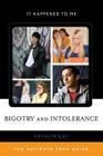 Bigotry and Intolerance: The Ultimate Teen Guide Volume 35 (It Happened to Me #35) By Kathlyn Gay Cover Image