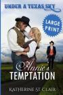 Under a Texas Sky - Annie's Temptation ***Large Print ***: An Historical Western Romance By Katherine St Clair Cover Image