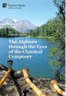 The Alphorn through the Eyes of the Classical Composer (Premium Color) (Music) By Frances Jones Cover Image