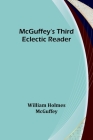 McGuffey's Third Eclectic Reader By William Holmes McGuffey Cover Image
