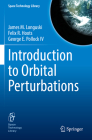 Introduction to Orbital Perturbations (Space Technology Library #40) By James M. Longuski, Felix R. Hoots, George E. Pollock IV Cover Image