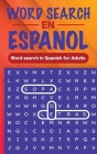 Word Search En Espanol - Word Search in Spanish for Adults: Sopa de Letras en Espanol - Spanish Word Search Puzzles By Creative Minds Paper Press Cover Image