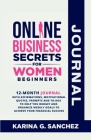 Online Business Secrets For Women Journal 12-Month Journal With Affirmations, Motivational Quotes, Prompts and To-Dos To Help You Budget and Organize By Karina G. Sanchez Cover Image
