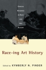 Race-Ing Art History: Critical Readings in Race and Art History Cover Image