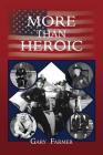 More Than Heroic: The Spoken Words of Those Who Served With The Los Angeles Police Department By Gary Farmer Cover Image