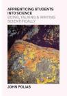 Apprenticing Students Into Science: Doing, Talking & Writing Scientifically By John Polias Cover Image
