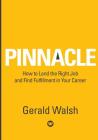 PINNACLE How to Land the Right Job and Find Fulfillment in Your Career By Gerald Walsh Cover Image