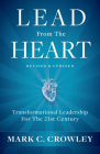 Lead From The Heart: Transformational Leadership For The 21st Century By Mark C. Crowley Cover Image
