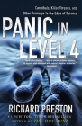 Panic in Level 4: Cannibals, Killer Viruses, and Other Journeys to the Edge of Science By Richard Preston Cover Image
