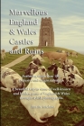 Marvellous England and Wales castles and ruins: A beautiful trip to some of well-known and hidden gems of England & Wales through stylish photographs. By Martin Sotelano Cover Image