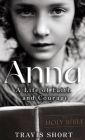 Anna: A Life of Faith and Courage By Travis Short, Nancy Laning (Editor), Raeghen Rebstock (Cover Design by) Cover Image