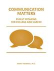 Communication Matters: Public Speaking for College and Career By Amy Elker, Andrew Madaus, Tamara McGinnis Cover Image