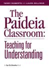 The Paideia Classroom By Laura Billings, Terry Roberts Cover Image