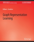 Graph Representation Learning (Synthesis Lectures on Artificial Intelligence and Machine Le) Cover Image