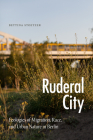 Ruderal City: Ecologies of Migration, Race, and Urban Nature in Berlin (Experimental Futures) By Bettina Stoetzer Cover Image