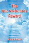 The Blue Marble God's Reward By Darnell Johnson Cover Image