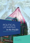Political Life Writing in the Pacific: Reflections on Practice By Jack Corbett (Editor), Brij V. Lal (Editor) Cover Image