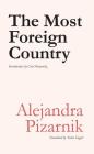 The Most Foreign Country By Alejandra Pizarnik, Yvette Siegert (Translator) Cover Image
