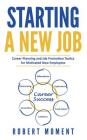 Starting a New Job: Career Planning and Job Promotion Tactics for Motivated New Employees By Robert Moment Cover Image
