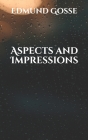 Aspects and Impressions By Edmund Gosse Cover Image